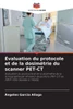 Ã‰valuation du protocole et de la dosimÃ©trie du scanner PET-CT