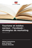 Tourisme et mÃ©dias sociaux - Facebook: stratÃ©gies de marketing