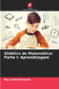 DidÃ¡tica da MatemÃ¡tica: Parte I: Aprendizagem