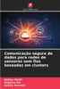 Comunicação segura de dados para redes de sensores sem fios baseadas em clusters