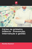 Cáries na primeira infância - Prevenção, intervenção e gestão