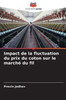 Impact de la fluctuation du prix du coton sur le marchÃ© du fil