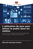L'utilisation de jeux pour attirer le public dans les mÃ©dias