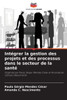 IntÃ©grer la gestion des projets et des processus dans le secteur de la santÃ©