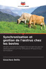 Synchronisation et gestion de l'oestrus chez les bovins