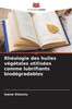 RhÃ©ologie des huiles vÃ©gÃ©tales utilisÃ©es comme lubrifiants biodÃ©gradables