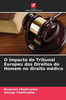 O impacto do Tribunal Europeu dos Direitos do Homem no direito médico