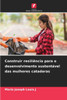 Construir resiliÃªncia para o desenvolvimento sustentÃ¡vel das mulheres catadoras