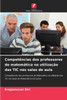 CompetÃªncias dos professores de matemÃ¡tica na utilizaÃ§Ã£o das TIC nas salas de aula
