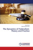 The Dynamics of Federalism: Theory and Practice