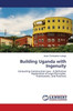 Building Uganda with Ingenuity
