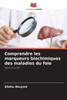 Comprendre les marqueurs biochimiques des maladies du foie