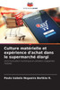 Culture matÃ©rielle et expÃ©rience d'achat dans le supermarchÃ© Ã©largi