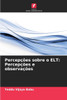 Percepções sobre o ELT: Percepções e observações