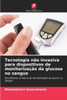 Tecnologia nÃ£o invasiva para dispositivos de monitorizaÃ§Ã£o da glucose no sangue