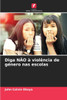 Diga NÃƒO Ã  violÃªncia de gÃ©nero nas escolas