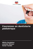 Couronnes en dentisterie pÃ©diatrique