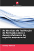 As tÃ©cnicas de facilitaÃ§Ã£o da formaÃ§Ã£o para o desenvolvimento do espÃ­rito empresarial