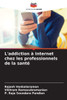 L'addiction Ã  Internet chez les professionnels de la santÃ©