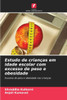 Estudo de crianÃ§as em idade escolar com excesso de peso e obesidade