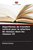 Algorithmes de transfert vertical pour la sÃ©lection de rÃ©seaux dans les rÃ©seaux CR