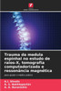 Trauma da medula espinhal no estudo de raios-X, tomografia computadorizada e ressonância magnética