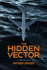 The Hidden Vector : A Spy Thriller