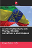 A crise humanitária em Tigray, Etiópia: narrativas e abordagens