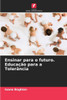 Ensinar para o futuro. EducaÃ§Ã£o para a TolerÃ¢ncia