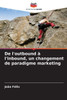 De l'outbound Ã  l'inbound, un changement de paradigme marketing