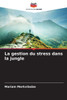 La gestion du stress dans la jungle