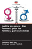 Justice de genre - Des femmes, pour les femmes, par les femmes