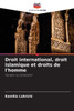 Droit international, droit islamique et droits de l'homme