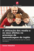 A utilizaÃ§Ã£o dos media e os seus efeitos no processo de aprendizagem do inglÃªs