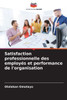 Satisfaction professionnelle des employÃ©s et performance de l'organisation