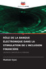 RÃ´le de la Banque Ã‰lectronique Dans La Stimulation de l'Inclusion FinanciÃ¨re