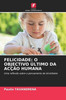 Felicidade: O Objectivo Ãšltimo Da AcÃ§Ã£o Humana