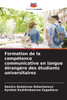 Formation de la compÃ©tence communicative en langue Ã©trangÃ¨re des Ã©tudiants universitaires