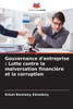 Gouvernance d'entreprise: Lutte contre la malversation financiÃ¨re et la corruption