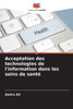 Acceptation des technologies de l'information dans les soins de santÃ©