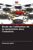 Ã‰tude de l'utilisation de la nanochimie dans l'industrie