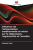 Influence de l'alimentation traditionnelle et mixte sur la dÃ©pression, l'agressivitÃ© et l'anxiÃ©tÃ©