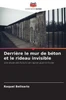 DerriÃ¨re le mur de bÃ©ton et le rideau invisible