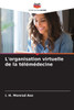 L'organisation virtuelle de la tÃ©lÃ©mÃ©decine