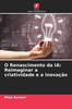 O Renascimento da IA: Reimaginar a criatividade e a inovaÃ§Ã£o