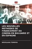 Les Nouvelles Methodes de Financement Du Cinema En Bulgarie Et En Espagne