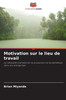 Motivation sur le lieu de travail