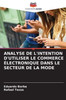 Analyse de l'Intention d'Utiliser Le Commerce Électronique Dans Le Secteur de la Mode
