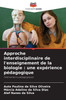 Approche interdisciplinaire de l'enseignement de la biologie: une expérience pédagogique