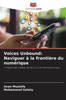 Voices Unbound: Naviguer à la frontière du numérique